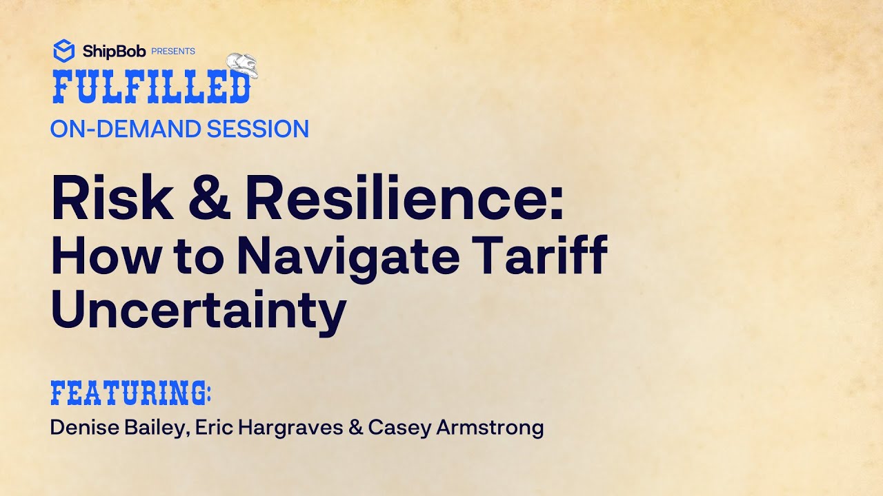 Fulfilled 2025: Risk and Resilience: How to Navigate Tariff Uncertainty with Elliott Davis