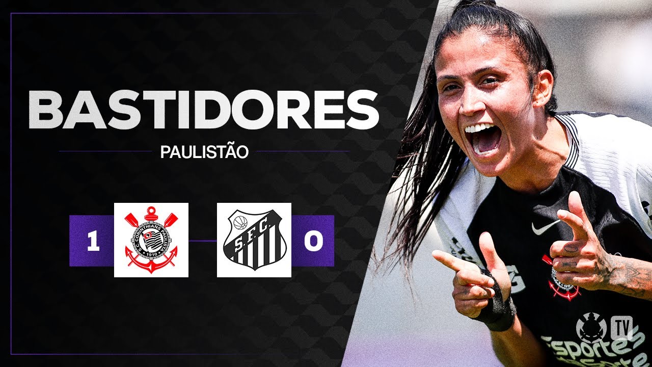 BASTIDORES DAS BRABAS | CORINTHIANS 1 X 0 SANTOS | PAULISTÃO FEMININO 2025 | 9ª RODADA