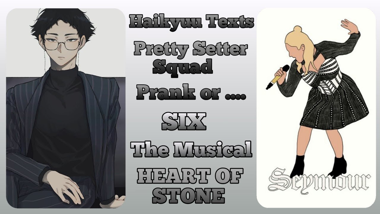 Pretty Setter Squad lyric prank // Heart of Stone // Six the Musical Part 4 // Haikyuu Texts