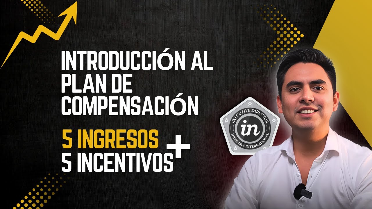 Plan de compensación de Incruises - 2025  - Introducción a las 5 Fuentes de Ingreso y 5 Incentivos