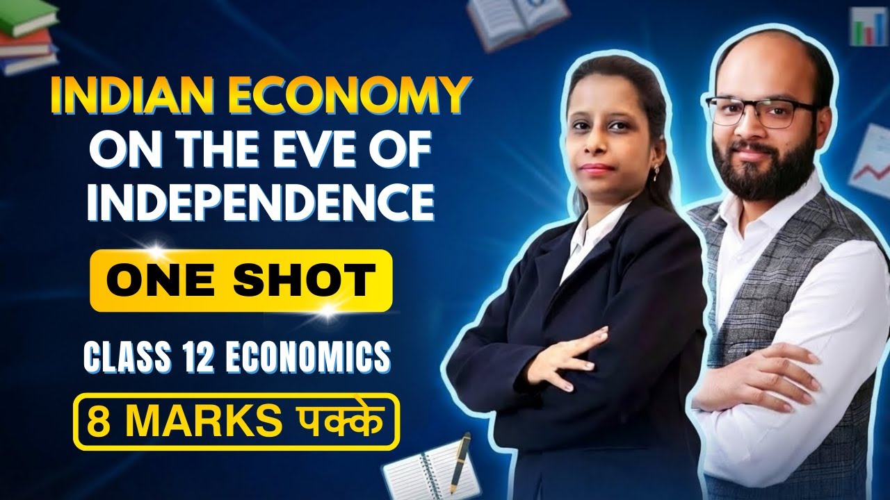 Indian Economy on the Eve of Independence | Class 12 One Shot | Class 12 Economics | CBSE Board 2026