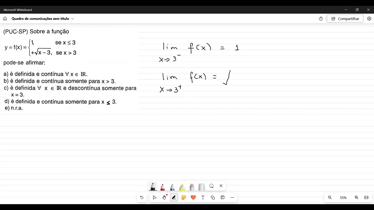 (PUC-SP) Sobre a função y = f(x) = {1, se ≤ 3 ; +√(x - 3), se x ∈ (3, +∞) pode-se afirmar: