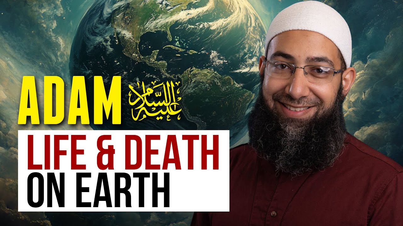 Adam (as): Life & Death on Earth - Friday Khutbah by Sh. Mohammad Elshinawy