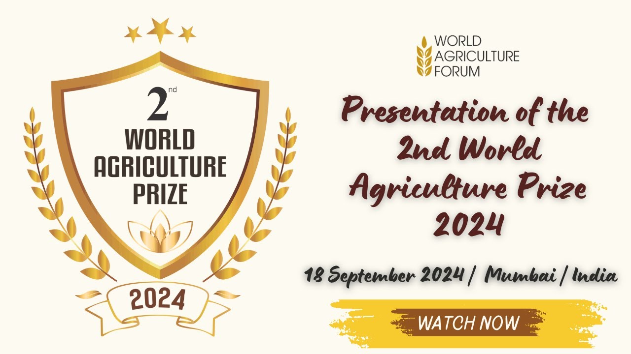 Watch the Presentation of the 2nd World Agriculture Prize 2024 | 18 September 2024 |  Mumbai | India