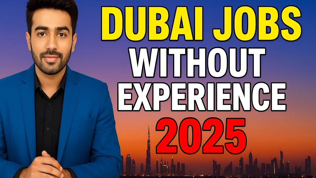 Dubai Jobs Without Experience 2025 | No Experience Jobs in UAE | High Salary Opportunities