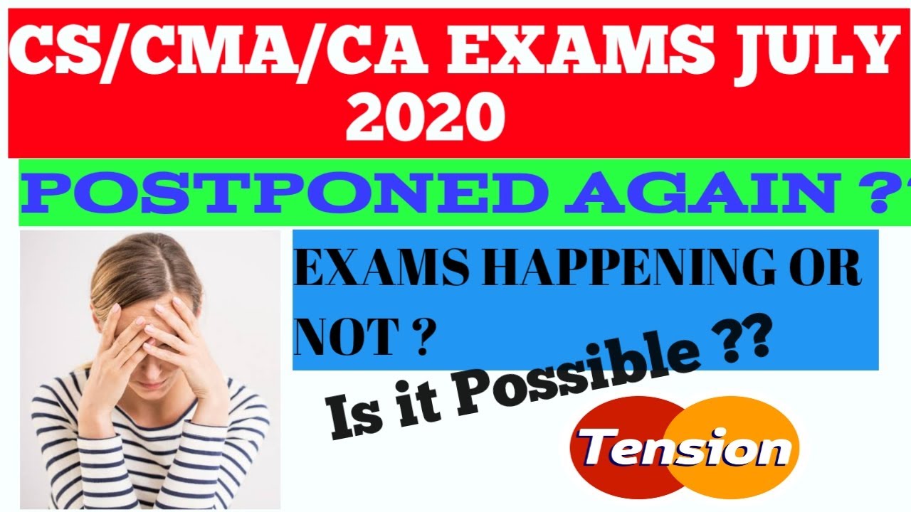 CA/CMA/CS EXAMS JULY 2020 POSTPONED AGAIN??!!!