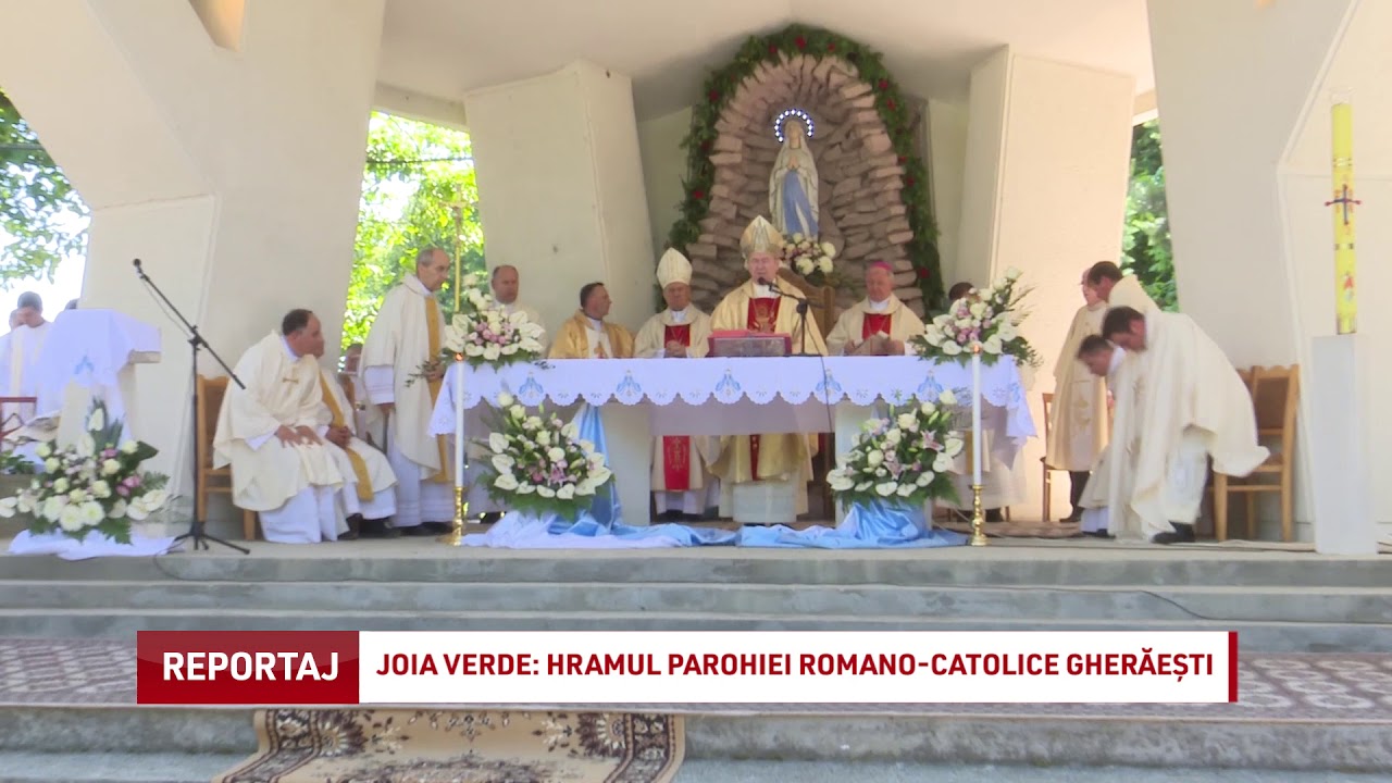 Joia Verde: hramul Parohiei Romano-Catolice Gherăești