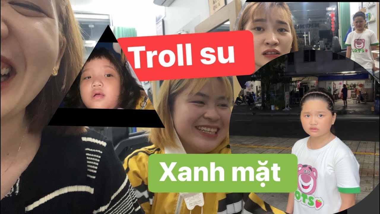 MÀNG TROLL SU KHIẾP ĐEN . MẶT TÁI XANH LÈ