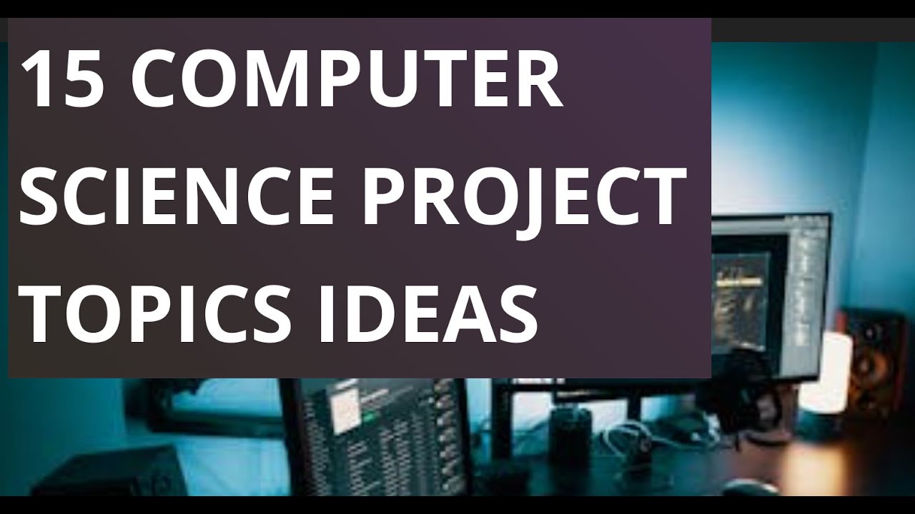 15 COMPUTER SCIENCE PROJECT TOPICS IDEAS #computerscienceprojectideas