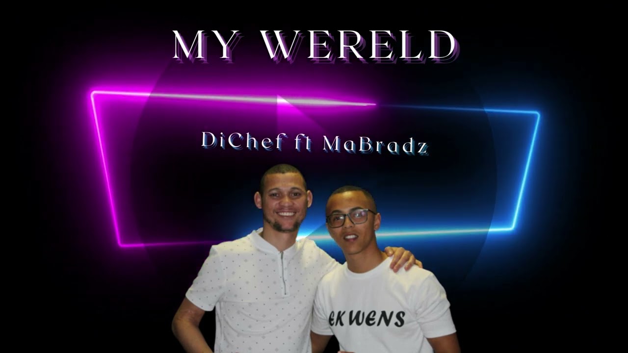 My Wereld - 'DiChef ft MaBradz'