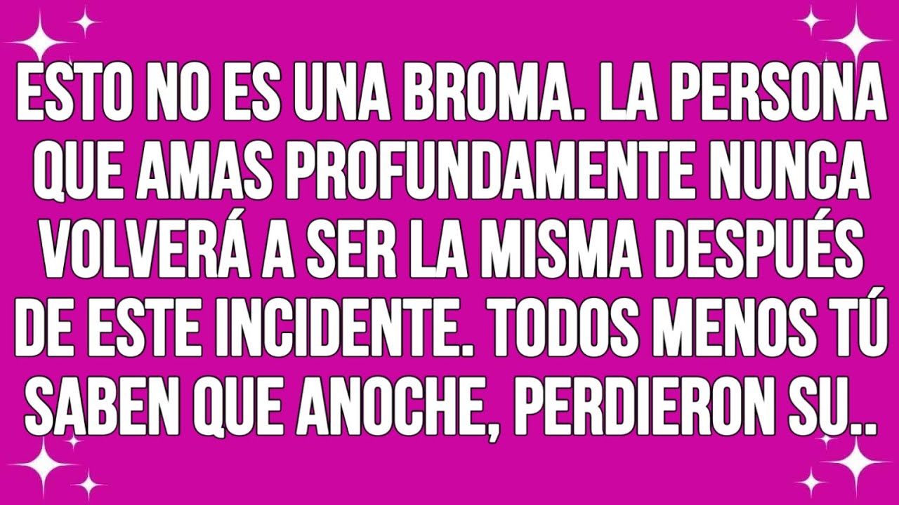 Esto no es una broma... la persona a la que amas profundamente lo hará...
