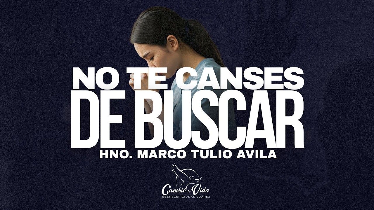 Hno. Marco Tulio Avila | Tema: No te Canses de Buscar | 19-02-2026