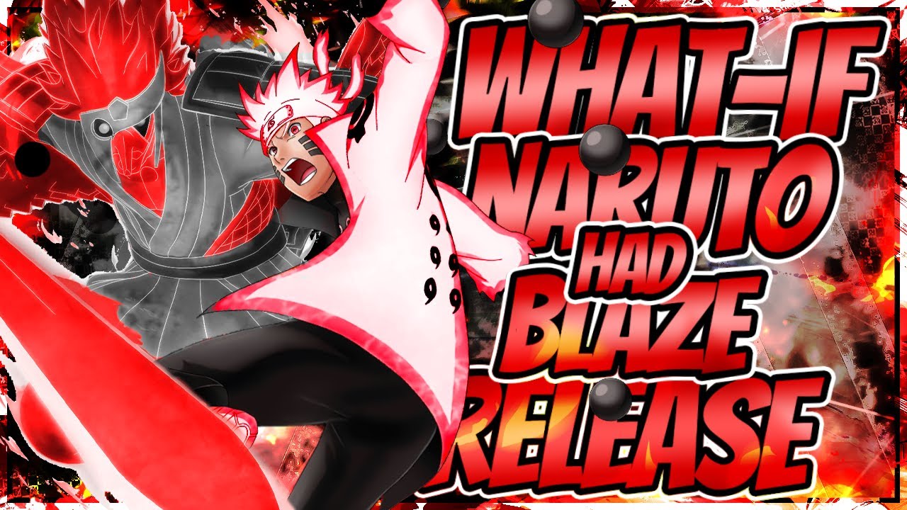 What-if Naruto Had Blaze Release | PART 2 |