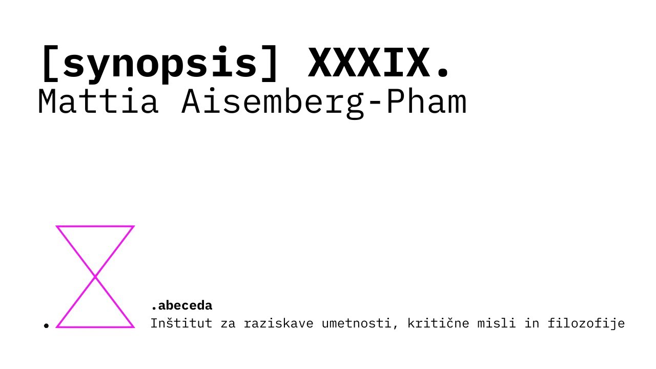 [synopsis] XXXIX. — Mattia Aisemberg-Pham
