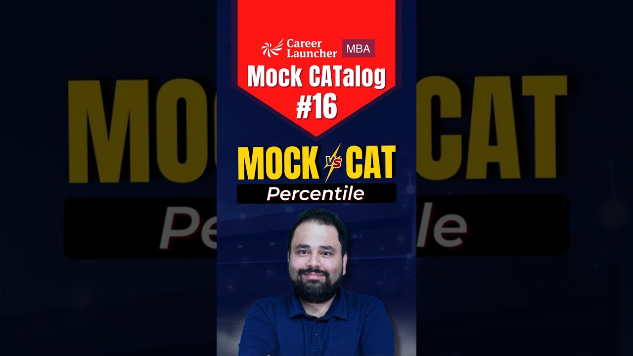 Mock Percentile vs CAT Percentile | CAT 2025 Preparation | Mock CATalog - 16 | Career Launcher MBA
