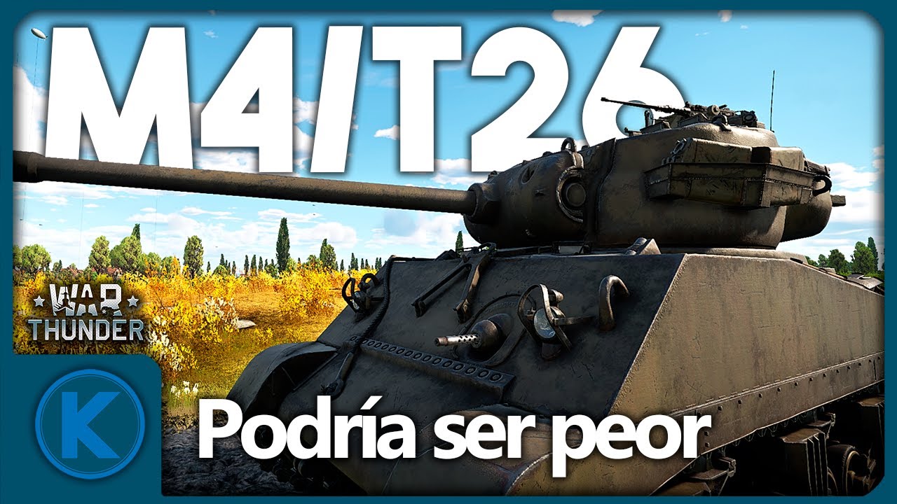 ¿El Peor Sherman? - M4/T26 en War Thunder