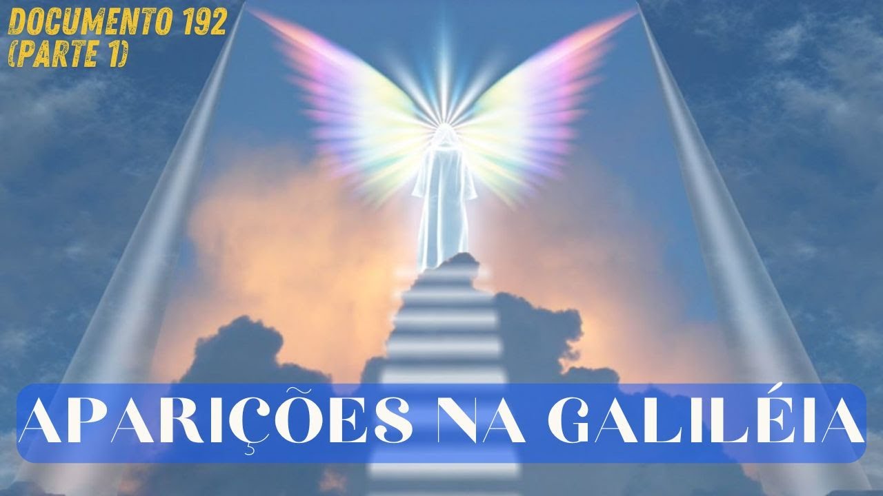 Documento 192 - Aparições na Galiléia (parte 1)
