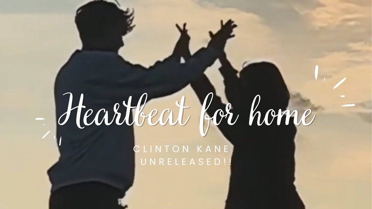 heartbeat for home ( full song ) Clinton Kane UNRELEASED SONG