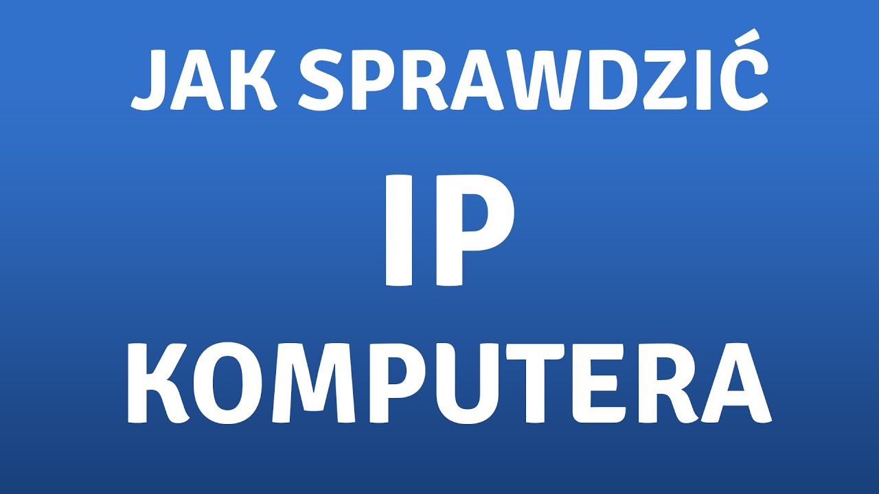 Jak sprawdzić adres IP komputera? To proste!