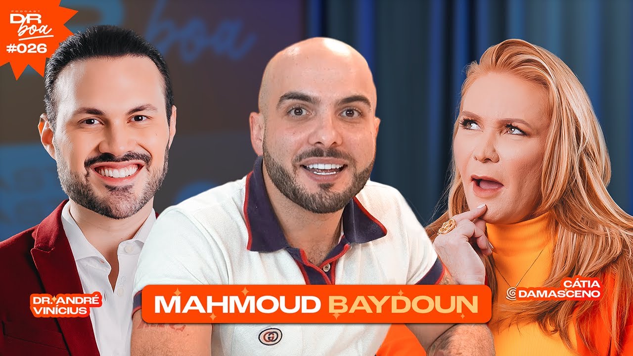 Mahmoud Baydoun, Cátia Damasceno e Dr. André Vinícius no DR Boa Podcast #026