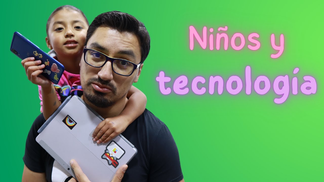 Niños y tecnología ¿Buena idea o no?