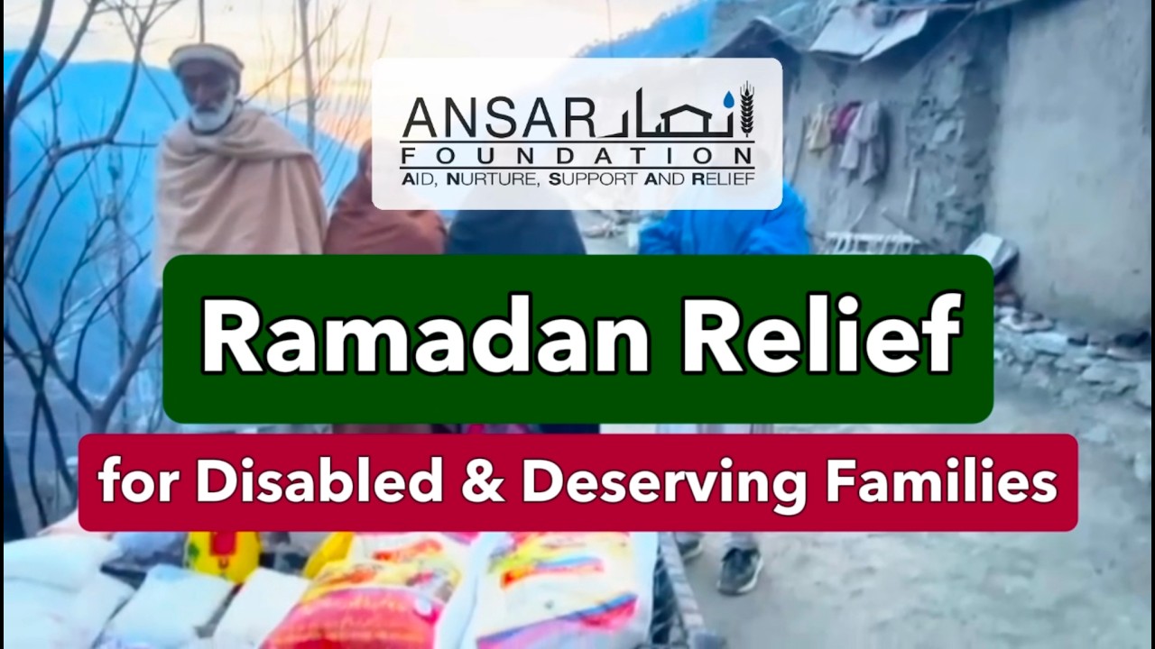 Ramadan Relief for Disabled & Deserving Families | ANSAR Foundation