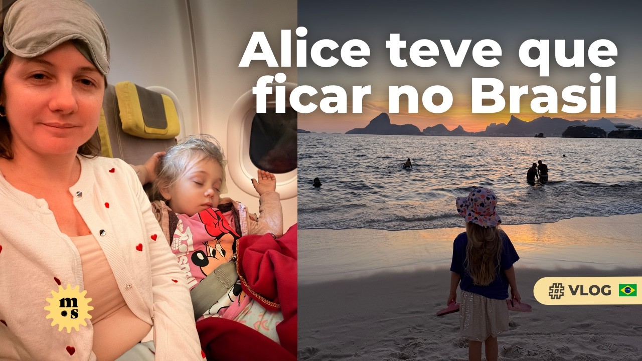 Perrengue na volta: Alice teve que ficar no Brasil | VLOG Nossa última semana no Brasil
