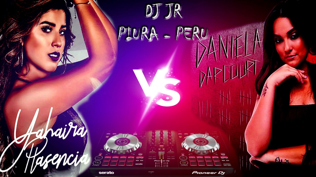 MIX YAHAIRA PLASENCIA VS DANIELA DARCOURT [DJ JR PIURA]