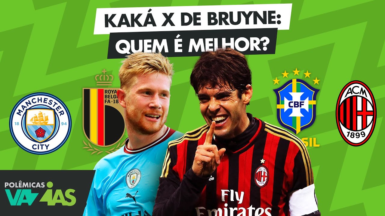 KAKÁ X DE BRUYNE: QUEM É O MELHOR JOGADOR? - POLÊMICAS VAZIAS #495
