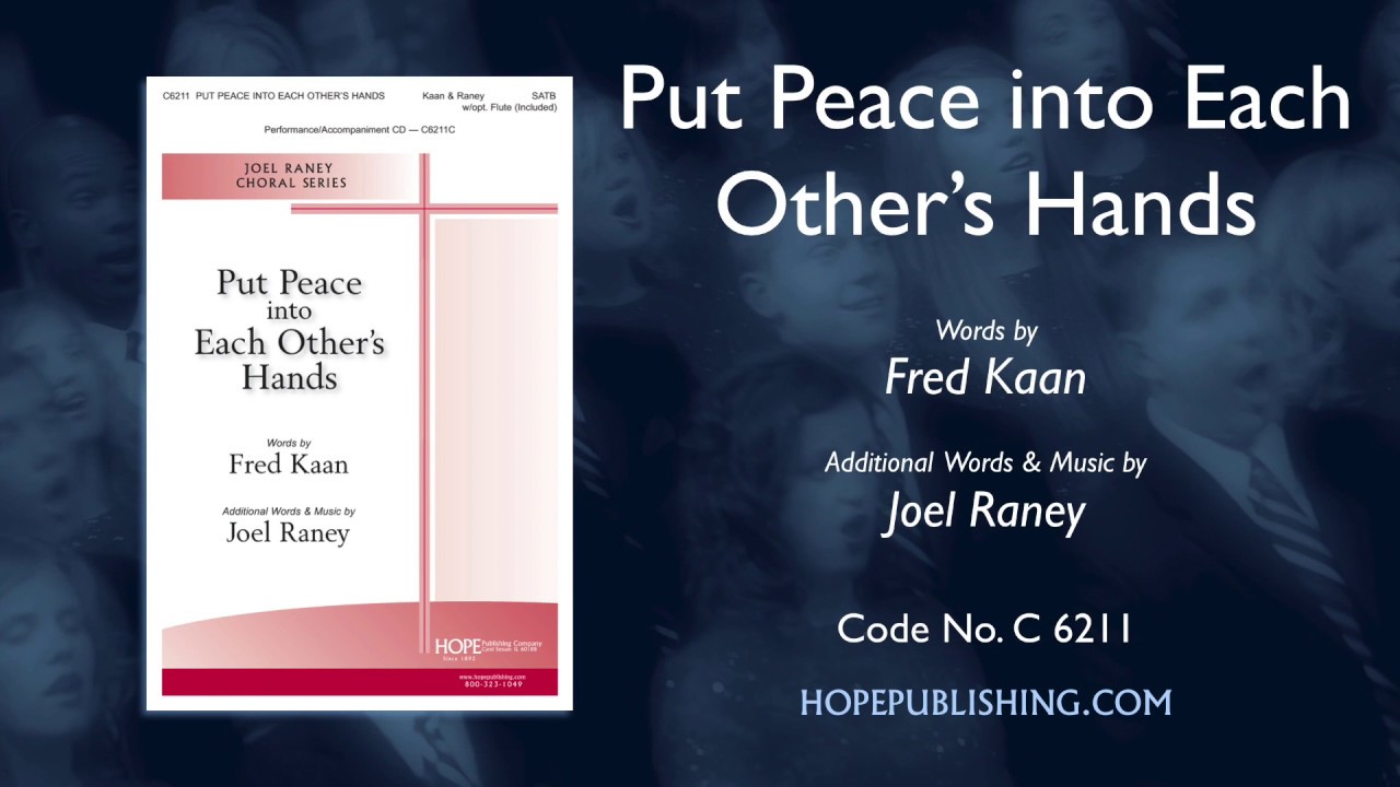 Put Peace into Each Other's Hands - Fred Kaan & Joel Raney