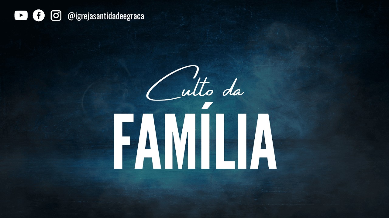 Culto da Família - 15/02