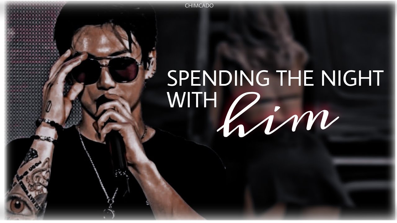 Spending the Night with him [JUNGKOOK FF ONESHOT]