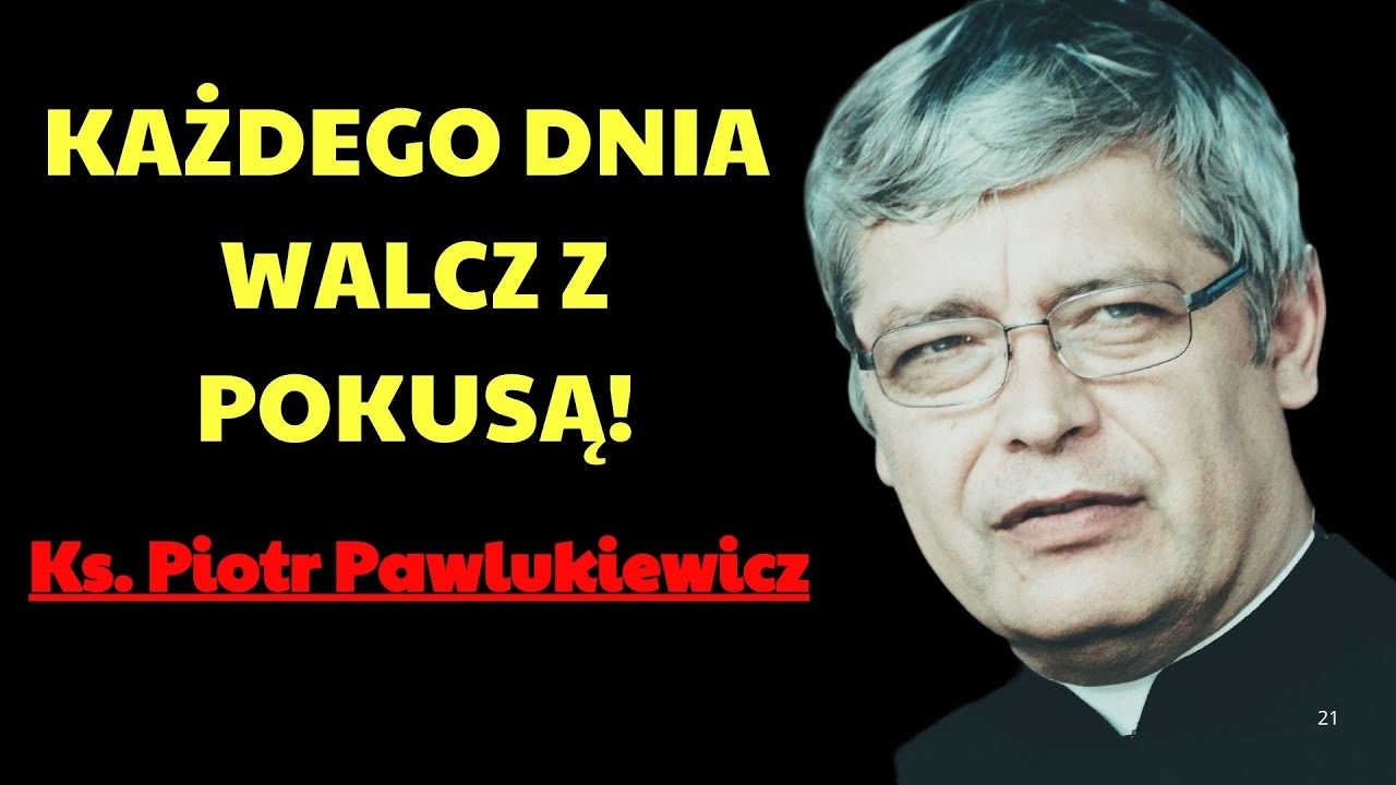 KAŻDEGO DNIA WALCZ Z POKUSĄ ! | Ks. Piotr Pawlukiewicz Modlitwa