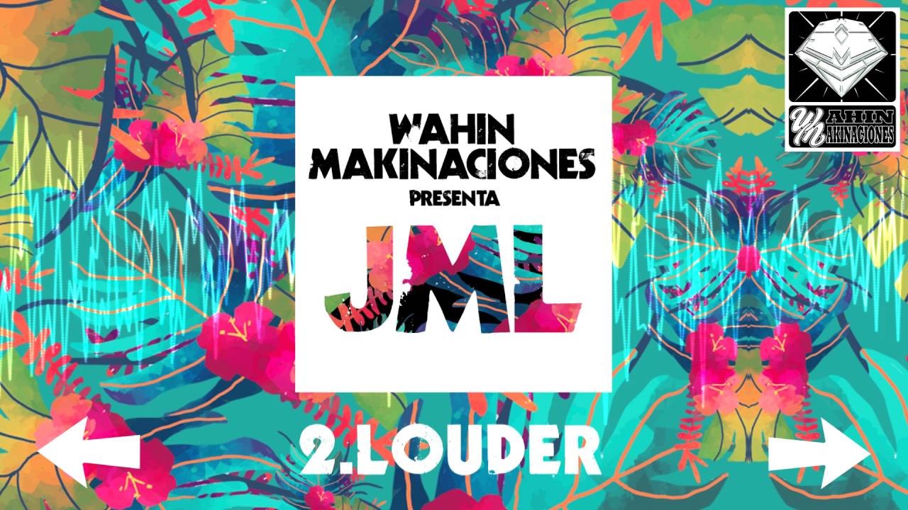 02 - JML - LOUDER [Wahin Makinaciones]