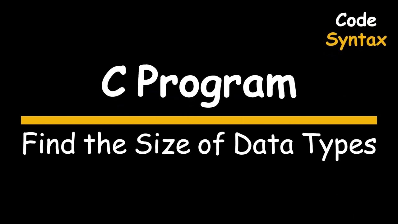 Video 2: C Program : Finding Sizes of int, float, double, and char