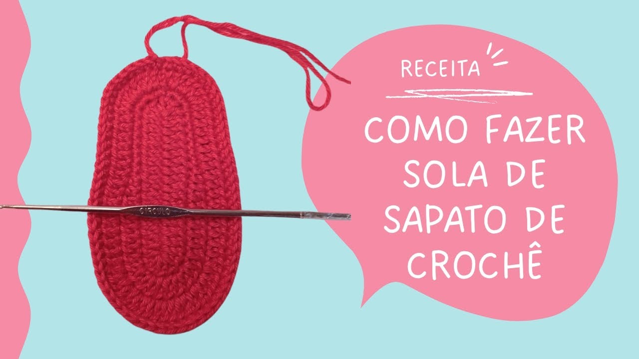 Como Fazer Sola de Sapatinho em Crochê – Passo a Passo Completo