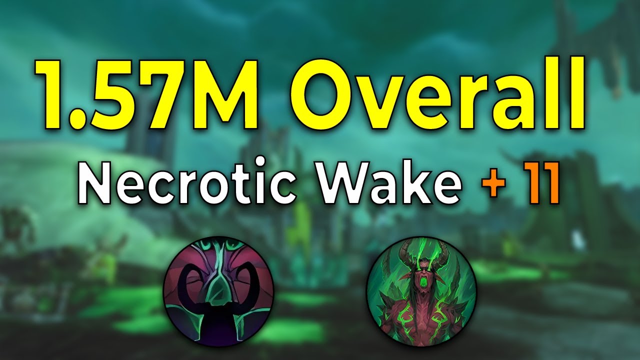 +11 Necrotic Wake Havoc DH - 1.57M Overall (NO AUG) | 11.0 M+ POV