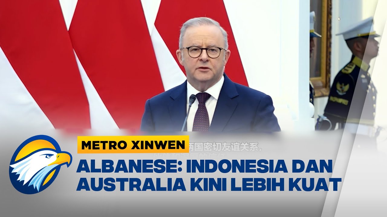 Metro Xinwen - PM Australia Anthony Albanese Perjanjian Ini Simbol Persahabatan Indonesia Australia