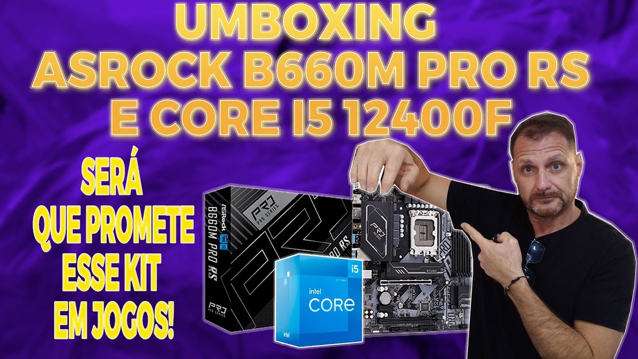 ✅[2023] UNBOXING PLATAFORMA INTEL-PLACA M&Atilde;E ASROCK B660 PRO RS E CORE I5 12400F-SER&Aacute; QUE PROMETE!