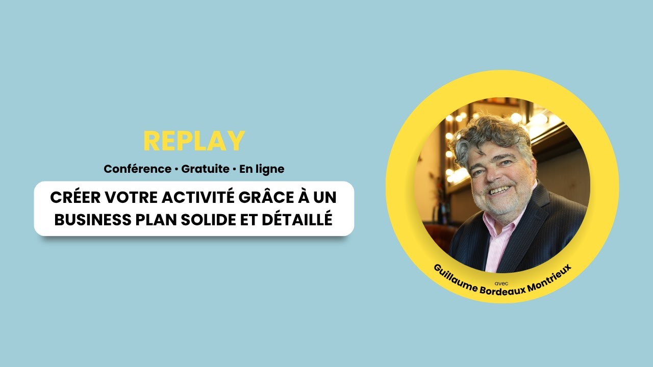 Créer votre activité grâce à un business plan solide et détaillé - REDIFFUSION JPO