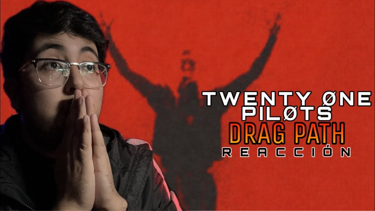 Drag Path (Twenty One Pilots) | Reacción A Sencillo | El Vanex