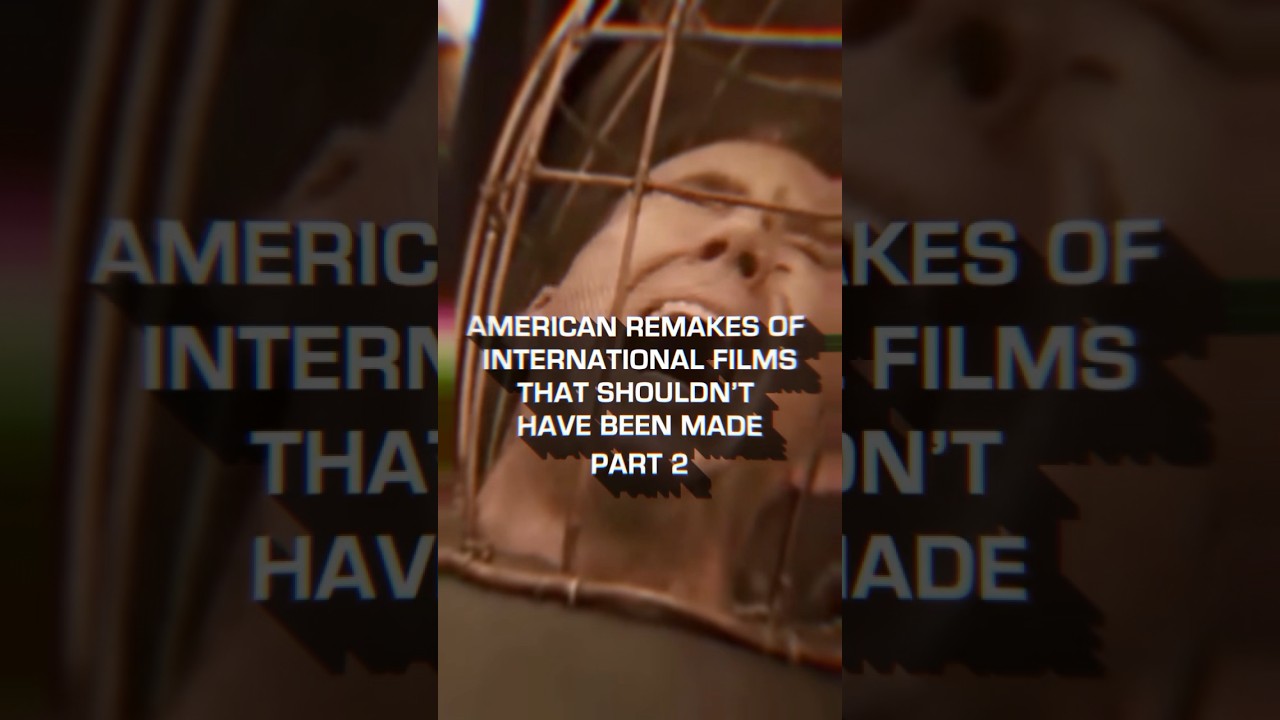 American Remakes of International Films That Shouldn&rsquo;t Have Been Made Part 2 #film