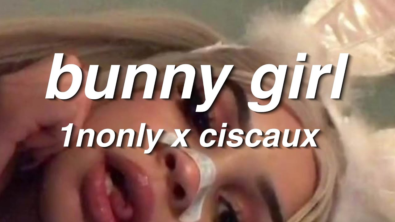 1nonly x ciscaux - bunny girl (Lyrics)