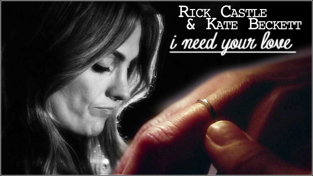 ♥ Castle & Beckett || ♫ Need your love