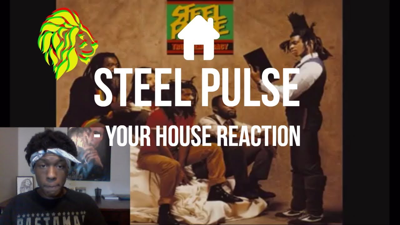 Steel Pulse - Your House Reaction
