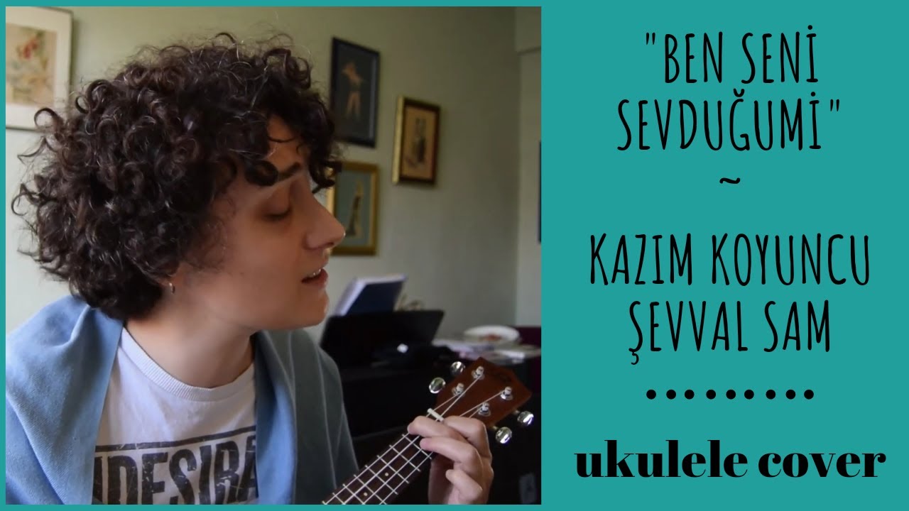 ben seni sevduğumi - kazım koyuncu / şevval sam (GÜLBEYAZ💙) ukulele cover - sevda deniz karali