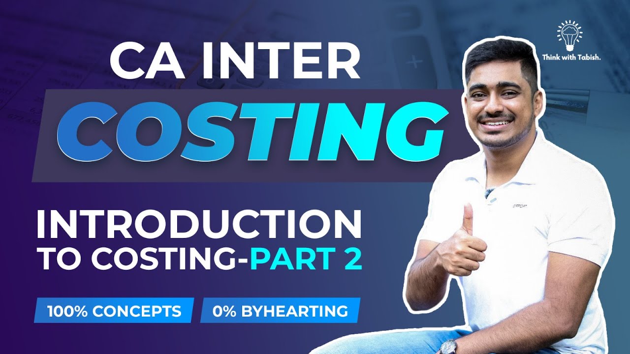 CA Inter Costing |  Introduction to Costing-Part 2 | Costing Demo Lectures English |CA Tabish AIR 10