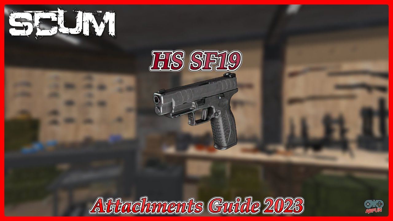 SCUM HS SF19 Hand Gun Attachments Guide 2023