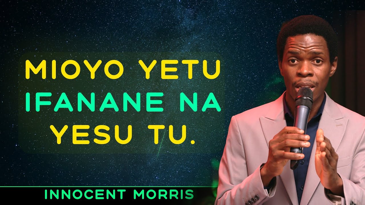 MIOYO YETU IFANANE NA YESU TU - Innocent Morris