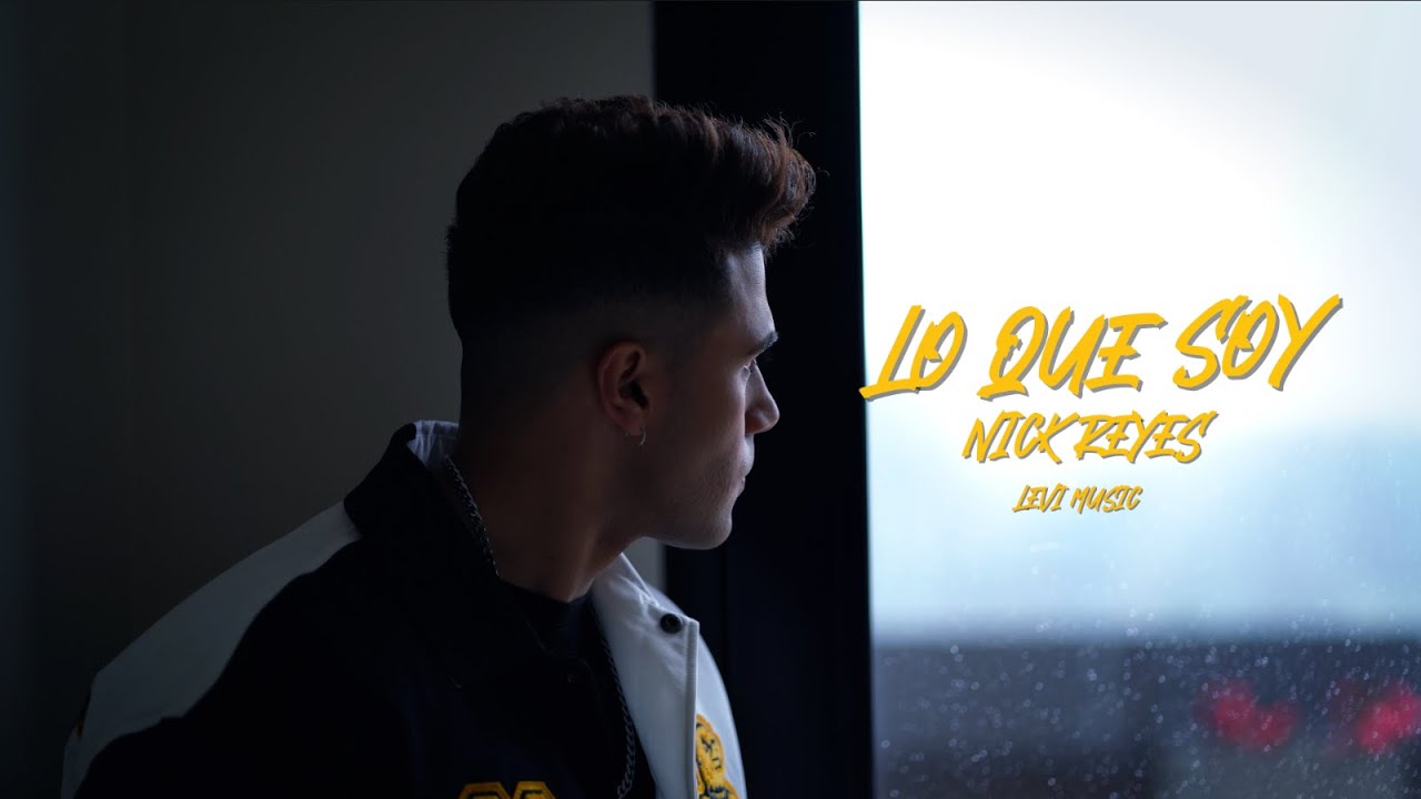 Nick Reyes - Lo Que Soy (Video Oficial)